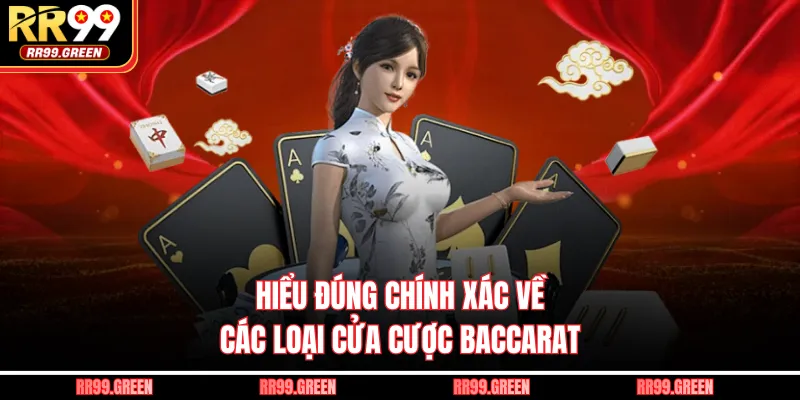 Hiểu đúng chính xác về các loại cửa cược baccarat