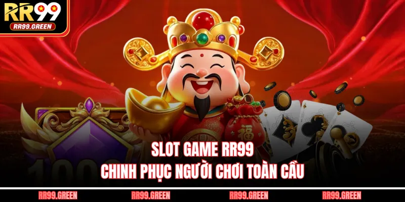 Slot game RR99 chinh phục người chơi toàn cầu 